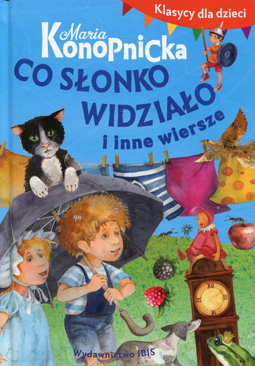 Klasycy Dla Dzieci. Co Słonko Widziało I Inne Wiersze - Konopnicka ...