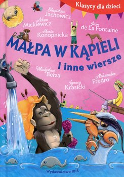 Klasycy dla dzieci. Małpa w kąpieli i inne wiersze - Opracowanie zbiorowe