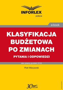 Klasyfikacja budżetowa po zmianach. Pytania i odpowiedzi - Wieczorek Piotr