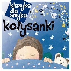 Klasyka dla smyka: Kołysanki - Various Artists