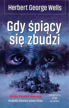 Klasyka literatury angielskiej. Gdy śpiący się zbudzi - Wells Herbert George