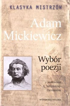 Klasyka mistrzów. Adam Mickiewicz. Wybór poezji - Mickiewicz Adam