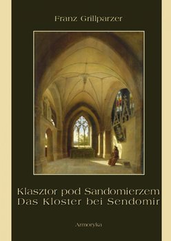 Klasztor pod Sandomierzem - Franz Grillparzer