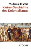 Kleine Geschichte des Kolonialismus - Reinhard Wolfgang