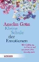 Kleine Schule der Emotionen - Grun Anselm