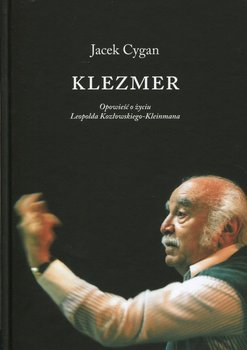Klezmer. Opowieść o życiu Leopolda Kozłowskiego-Kleinmana - Cygan Jacek