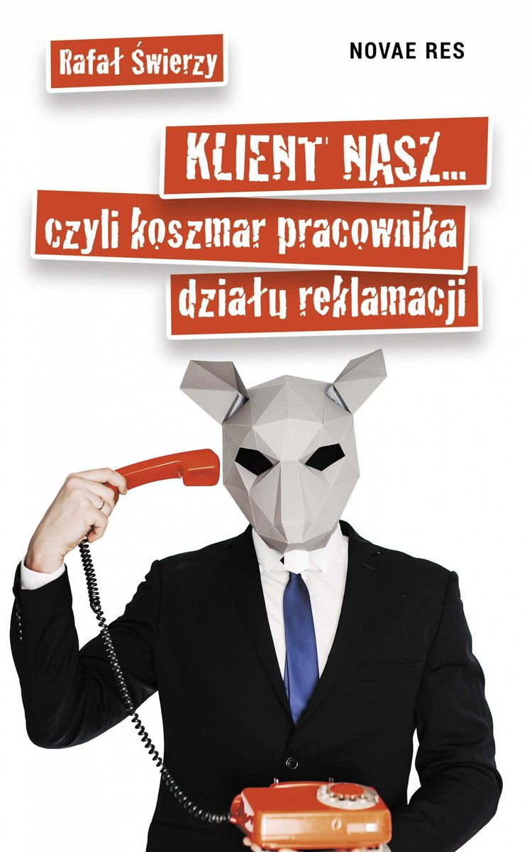 Klient nasz... czyli koszmar pracownika działu reklamacji - ebook epub