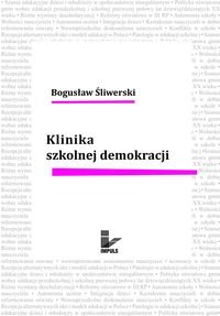 Klinika szkolnej demokracji - Śliwerski Bogusław