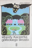 Kłopoty Kacperka Góreckiego skrzata W opisie