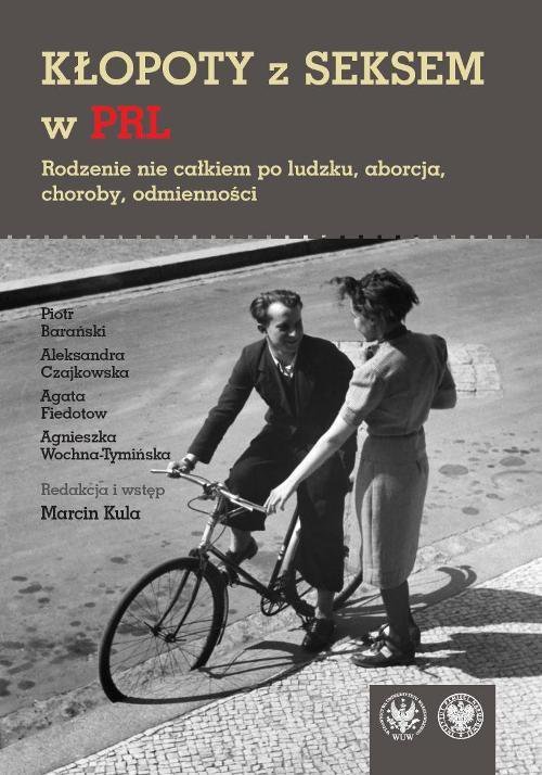 Kłopoty z seksem w PRL. Rodzenie nie całkiem po ludzku, aborcja, choroby, odmienności - ebook PDF