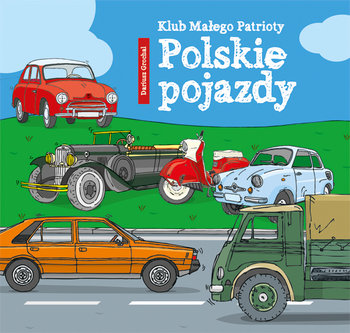 Klub małego patrioty. Polskie pojazdy - Grochal Dariusz