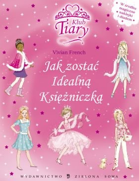 Klub Tiary. Jak zostać Idealną Księżniczką