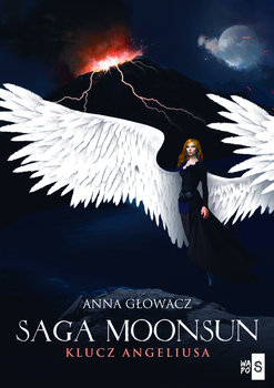 Klucz Angeliusa. Saga Moonsun. Tom 1 - Głowacz Anna