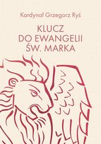 Klucz do Ewangelii św. Marka Ryś Grzegorz