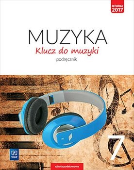 Klucz do muzyki 7. Podręcznik. Szkoła podstawowa - Jakóbczak-Drążek Katarzyna, Soltysik Agnieszka, Sołtysik Włodzimierz