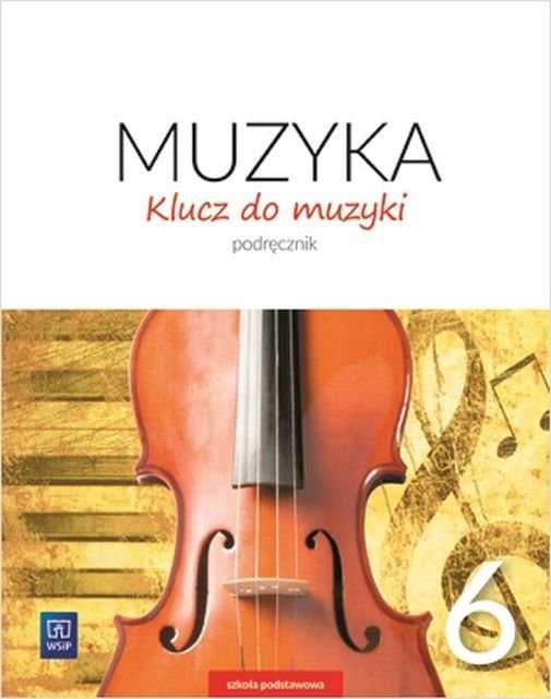 Klucz Do Muzyki. Podręcznik. Klasa 6. Szkoła Podstawowa | Sklep EMPIK.COM