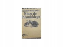 Klucz do Piłsudskiego Mackiewicz Tomasz