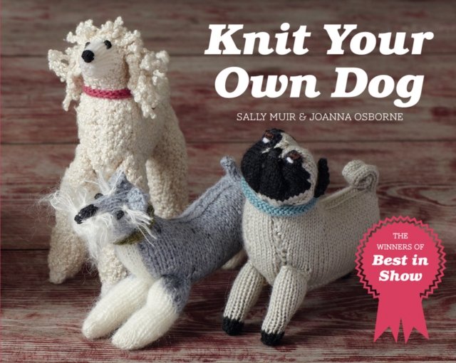 Knit Your Own Dog The winners of Best in Show Opracowanie zbiorowe