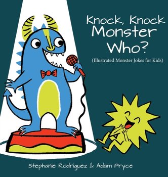 Knock, Knock, Monster Who? - Stephanie Rodriguez