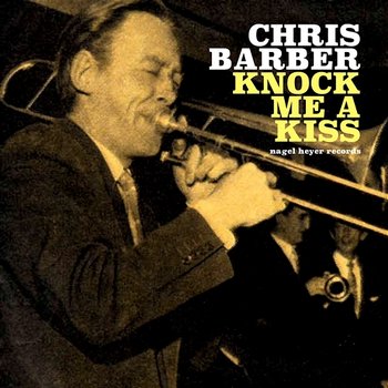 Knock Me a Kiss (Live) - Chris Barber