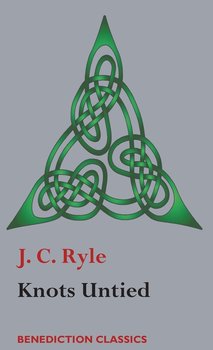 Knots Untied - Ryle J. C.
