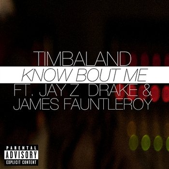 Know Bout Me - Timbaland feat. JAY Z, Drake, James Fauntleroy