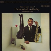 Know What I Mean? Cannonball Adderley, Bill Evans