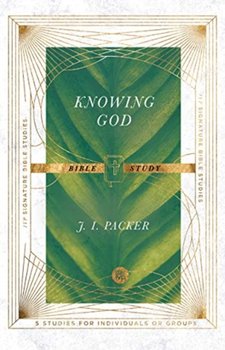 Knowing God Bible Study - Packer J. I.
