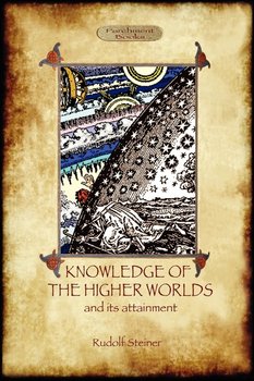 Knowledge of the Higher Worlds and Its Attainment (Aziloth Books) - Rudolf Steiner