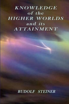 Knowledge of the Higher Worlds and its Attainment - Rudolf Steiner