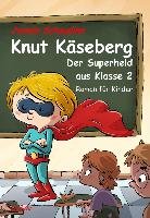 Knut Käseberg - Der Superheld aus Klasse 2 - Roman für Kinde - Schaudinn Jasmin