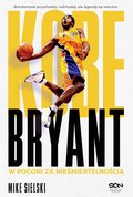 Kobe Bryant. W pogoni za nieśmiertelnością - Mike Sielski