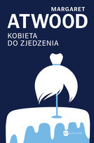 Kobieta do zjedzenia Atwood Margaret