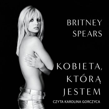 Kobieta, którą jestem - audiobook - Spears Britney