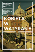 Kobieta w Watykanie. Jak żyje się w najmniejszym państwie świata - Wolińska-Riedi Magdalena