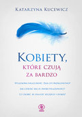 Kobiety, które czują za bardzo - Kucewicz Katarzyna