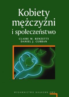 Kobiety, mężczyźni i społeczeństwo - Curran Daniel, Renzetti Claire M.