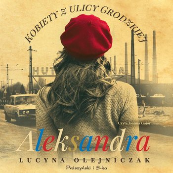 Kobiety z ulicy Grodzkiej. Aleksandra - Olejniczak Lucyna