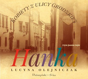 Kobiety z ulicy Grodzkiej. Hanka - Olejniczak Lucyna