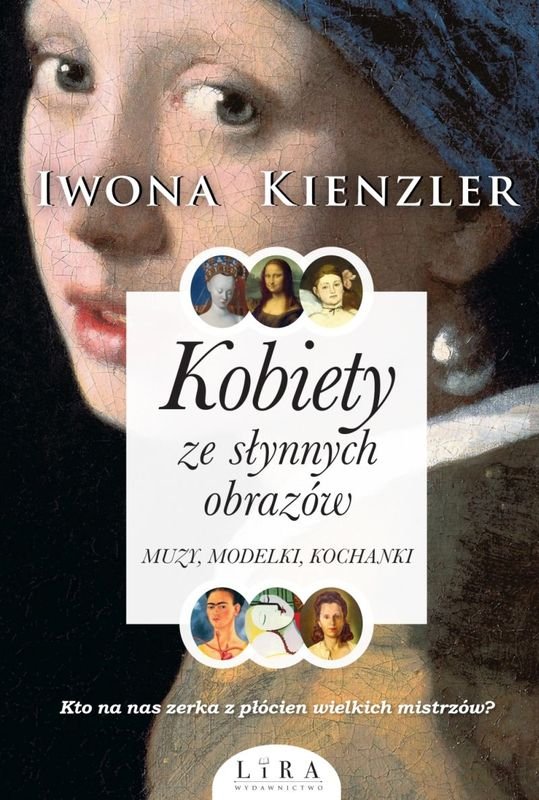 Kobiety Ze Słynnych Obrazów. Muzy, Modelki, Kochanki - Kienzler Iwona ...