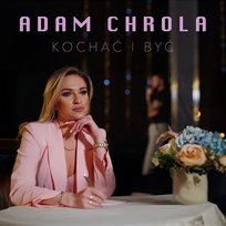 Kochać i Być Adam Chrola