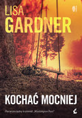 Kochać mocniej. Detektyw D.D. Warren. Tom 5 - Gardner Lisa