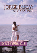 Kochać z otwartymi oczami Bucay Jorge, Salinas Silvia