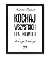 Kochaj wszystkich ufaj niewielu obraz na ścianę do sypialni William Szekspir Shakespeare czarny akcent czarna rama 32x42 cm