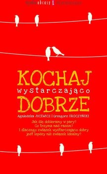 Kochaj wystarczająco dobrze - Jucewicz Agnieszka, Sroczyński Grzegorz