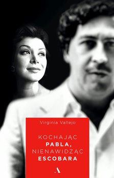 Kochając Pabla, nienawidząc Escobara - Vallejo Virginia