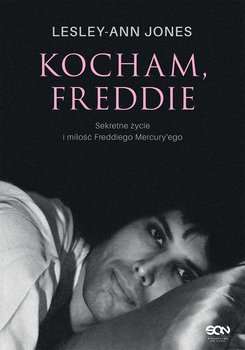 Kocham, Freddie. Sekretne życie i miłość Freddiego Mercury’ego - Jones Lesley-Ann