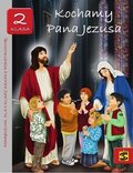 Kochamy Pana Jezusa 2. Podręcznik. Szkoła podstawowa - Opracowanie zbiorowe