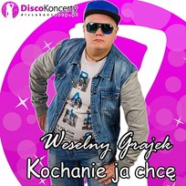 Kochanie ja chcę Weselny Grajek