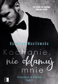Kochanie, nie okłamuj mnie. Zakochana w kłamcy. Tom 2 - ebook epub